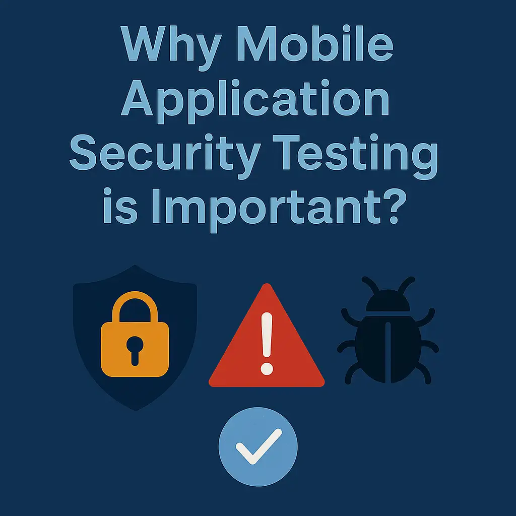 Why Mobile Application Security Testing is Important