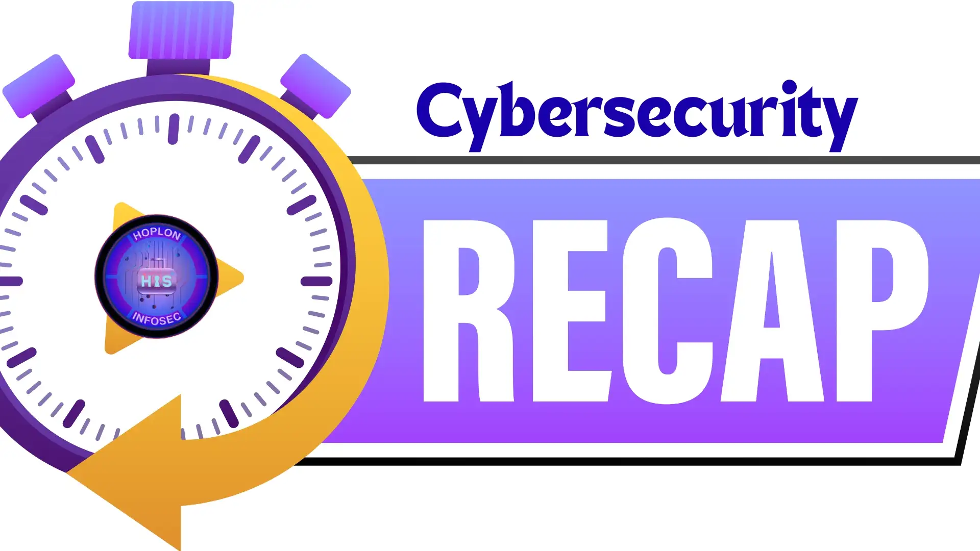 Cybersecurity Recap